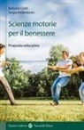 Sergio Bellantonio, Antonia Cunti - Scienze motorie per il benessere. Proposte educative