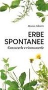 Marco Alberti - Erbe spontanee. Conoscerle e riconoscerle