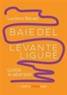Luciano Bonati - Baie del Levante ligure. Guida ai sentieri