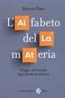 Silvano Fuso - L' alfabeto della materia. Viaggio nel mondo degli elementi chimici