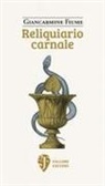 Giancarmine Fiume - Reliquiario carnale