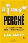 Dan Ariely, Matt R. Trower - Perché. La logica nascosta delle nostre motivazioni
