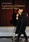 Claudio Rabbia - La mia vita con il Parkinson sulle note del Tango