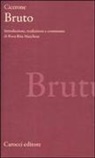 Marco Tullio Cicerone, R. R. Marchese - Bruto. Testo latino a fronte