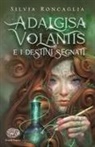 Silvia Roncaglia - Adalgisa Volantis e i destini segnati