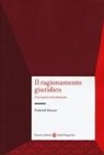 Frederick Schauer - Il ragionamento giuridico. Una nuova introduzione