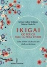 Selene Calloni Williams, Noburu Okuda Do - Ikigai, ciò per cui vale la pena vivere. Come scoprire ciò che devi fare e farlo con decisione