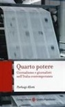 Pierluigi Allotti - Quarto potere. Giornalismo e giornalisti nell'Italia contemporanea