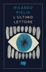 Ricardo Piglia - L' ultimo lettore