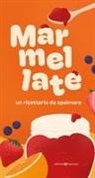 Marialetizia Pivato - Marmellate. Un ricettario da spalmare