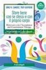 Troy Dufrene, Emily K. Sandoz, Elena Campanini - Stare bene con se stessi e con il proprio corpo. Ritrovarsi con l'Acceptance and Commitment Therapy
