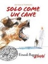 Antonio Ferrara - Solo come un cane