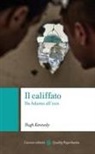 Hugh Kennedy - Il califfato. Da Adamo all'ISIS