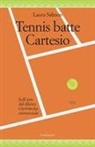 Laura Salmon - Tennis batte Cartesio. Sull'arte del diletto e la rivincita esistenziale