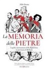 Aldo Sirena - La memoria delle pietre. Lapidi e monumenti della Resistenza in provincia di Belluno