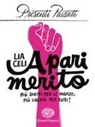 Lia Celi - A pari merito. Più diritti per le ragazze, più libertà per tutti