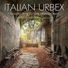 Davide Calloni, Alessandro Tesei - Italian urbex. Viaggio tra i luoghi dimenticati
