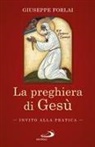 Giuseppe Forlai - La preghiera di Gesù. Invito alla pratica