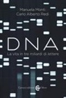 Manuela Monti, Carlo Alberto Redi - Dna. La vita in tre miliardi di lettere