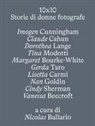 Nicolas Ballario - 10 X 10. Storie di donne fotografe