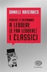 Daniele Aristarco - Perché ci ostiniamo a leggere (e far leggere) i classici