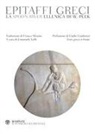 Emanuele Lelli - Epitaffi greci. La Spoon River ellenica di W. Peek. Testo greco a fronte