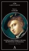Roberto Longhi - Viatico per cinque secoli di pittura veneziana