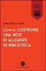 Maria Stella Rasetti - Come costruire una rete di alleanze in biblioteca