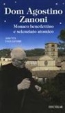 Assunta Tagliaferri - Dom Agostino Zanoni. Monaco benedettino e scienziato atomico