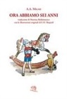 A. A. Milne, E. H. Shepard - Ora abbiamo sei anni