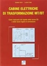 Daniele Cenni, Luciano Gaia - Cabine elettriche di trasformazione MT-BT. Come realizzarle nel rispetto delle norme CEI e delle nuove regole di connessione
