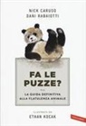 Nick Caruso, Dani Rabaiotti, Ethan Kocak - Fa le puzze? La guida definitiva alla flatulenza animale