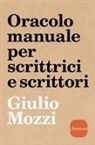 Giulio Mozzi, Alessandro Lise, Alberto Talami - Oracolo manuale per scrittrici e scrittori