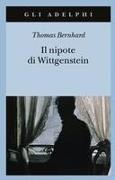 Thomas Bernhard - Il nipote di Wittgenstein. Un'amicizia