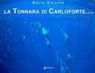 Delia Chiappe - La tonnara di Carloforte... Sopra e sotto la superficie del mare