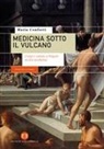 Maria Conforti - Medicina sotto il vulcano. Corpi e salute a Napoli in età moderna