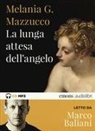 Melania G. Mazzucco, Marco Baliani - La lunga attesa dell'angelo letto da Marco Baliani. Audiolibro. CD Audio formato MP3 (Audio book)
