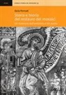 Ilaria Pennati - Storia e teoria del restauro dei mosaici. Un itinerario dall'antichità al XX secolo