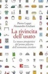 Alessandro Giuliani, Pietro Luppi - La rivincita dell'usato. Le nuove prospettive del primo pilastro dell'economia circolare