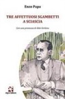 Enzo Papa - Tre affettuosi sgambetti a Sciascia