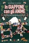 Massimiliano De Giovanni - In Giappone con gli anime. Guida agli usi e costumi del Sol Levante