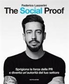 Federico Lazzerini - The Social Proof. Sprigiona la forza delle PR e diventa un'autorità del tuo settore
