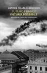 Antonia Chiara Scardicchio - Futuro fragile, futuro possibile. Educare nel tempo del chiaroscuro