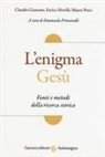 Claudio Gianotto, Enrico Norelli, Mauro Pesce, Emanuela Prinzivalli - L' enigma Gesù. Fatti e metodi della ricerca storica