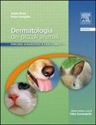 Peter Forsythe, Anita Patel, Fabia Scarampella - Dermatologia dei piccoli animali. Percorsi diagnostici e casi clinici