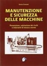 Enrico Grassani - Manutenzione e sicurezza delle macchine. Prevenzione, valutazione dei rischi e interventi di messa a norme
