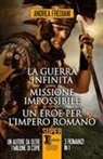 Andrea Frediani - La guerra infinita-Missione impossibile-Un eroe per l'impero romano