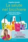 Angelica Amodei - La salute nel bicchiere. Rimedi naturali e gustosi per idratare, drenare, dimagrire e prendersi cura di sé