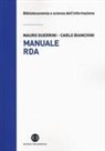 Carlo Bianchini, Mauro Guerrini - Manuale RDA. Lo standard di metadatazione per l'era digitale