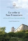 Alessandro Verta - Le erbe di San Francesco. Nell'orto dell'Eremo di Spezzano della Sila